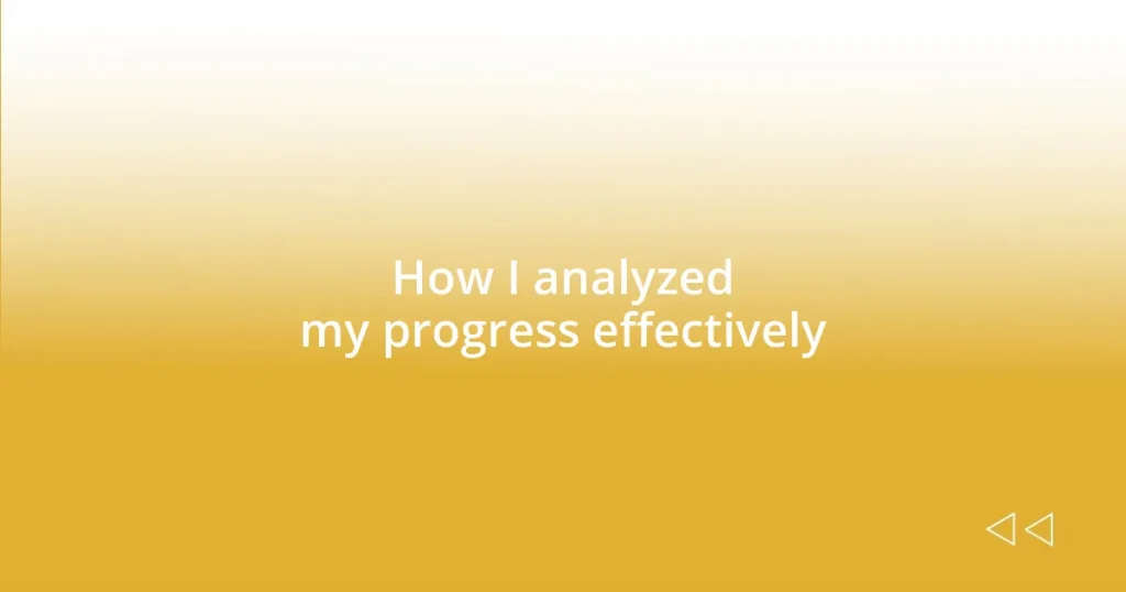 How I analyzed my progress effectively