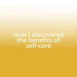 How I discovered the benefits of self-care