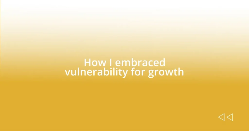 How I embraced vulnerability for growth