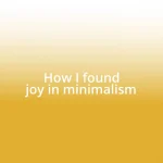 How I found joy in minimalism