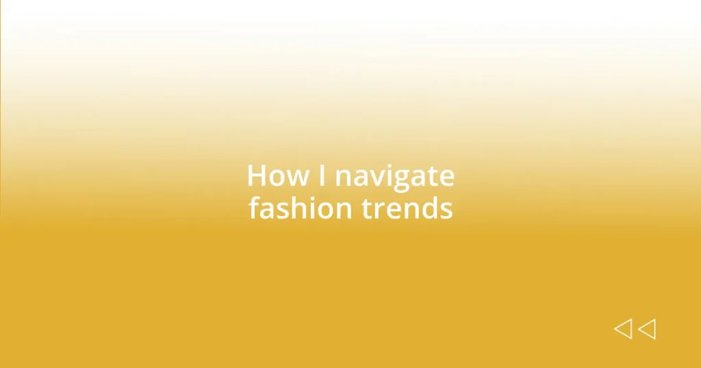 How I navigate fashion trends