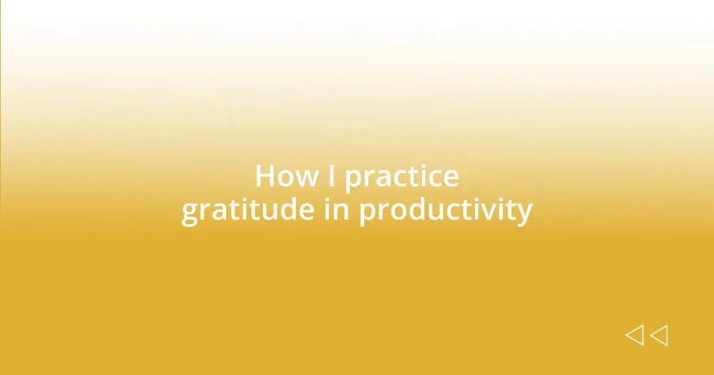 How I practice gratitude in productivity