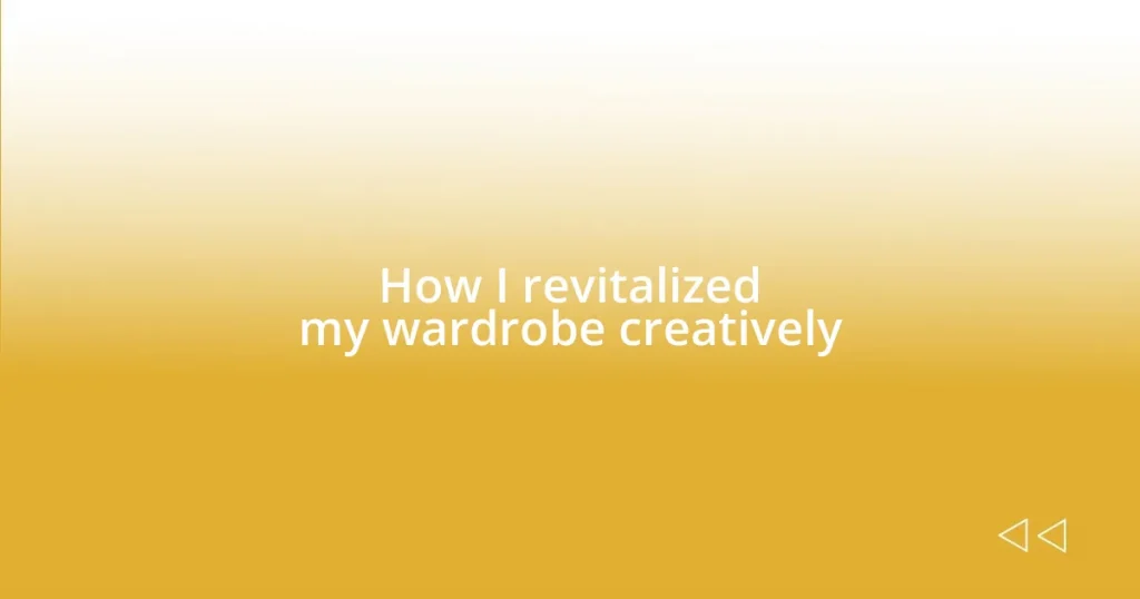 How I revitalized my wardrobe creatively