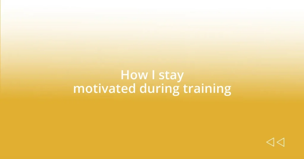 How I stay motivated during training