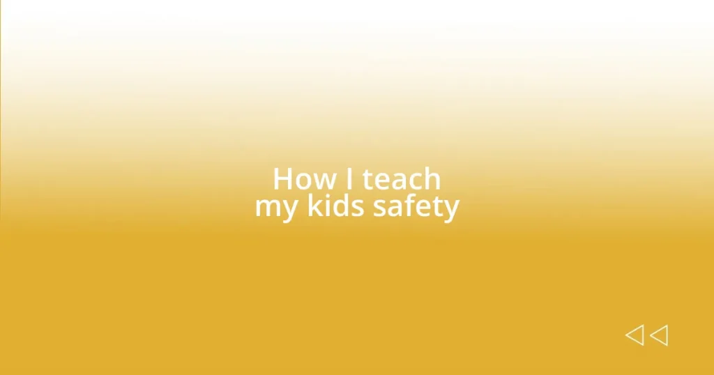 How I teach my kids safety