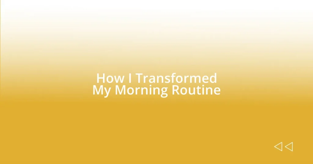 How I Transformed My Morning Routine