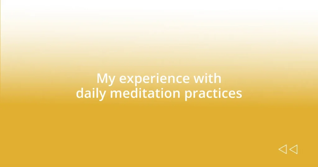 My experience with daily meditation practices