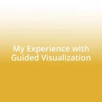 My Experience with Guided Visualization