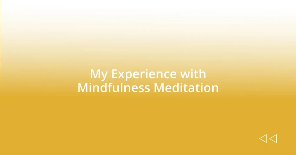 My Experience with Mindfulness Meditation