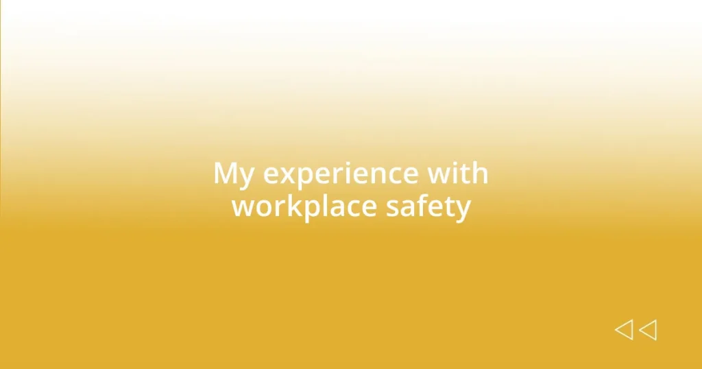 My experience with workplace safety