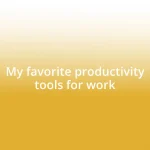 My favorite productivity tools for work