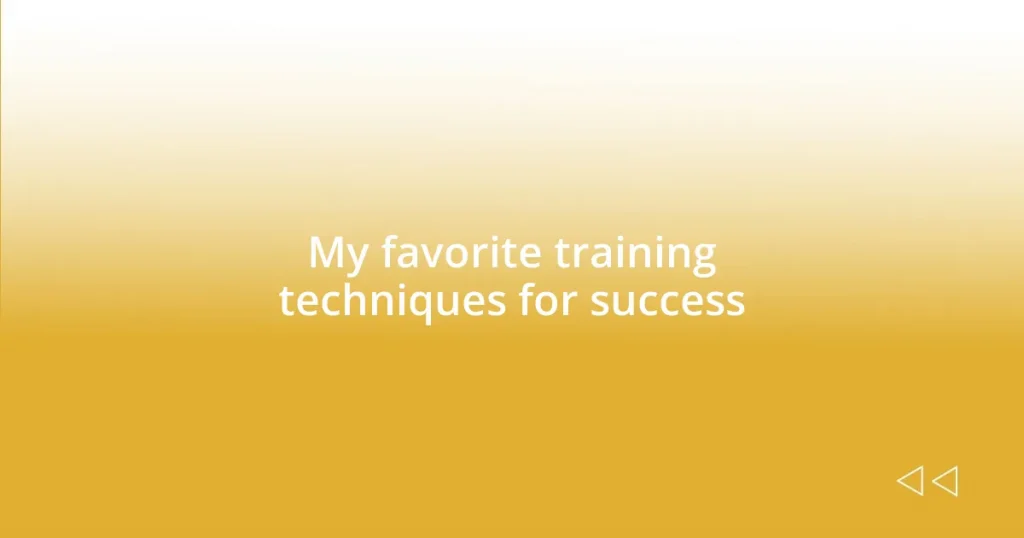 My favorite training techniques for success