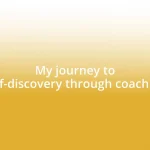 My journey to self-discovery through coaching