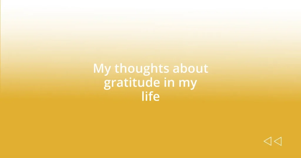 My thoughts about gratitude in my life