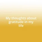 My thoughts about gratitude in my life