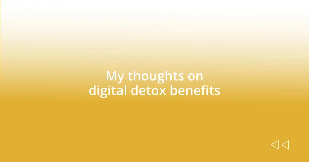 My thoughts on digital detox benefits