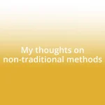 My thoughts on non-traditional methods