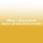 What I discovered about productive breaks