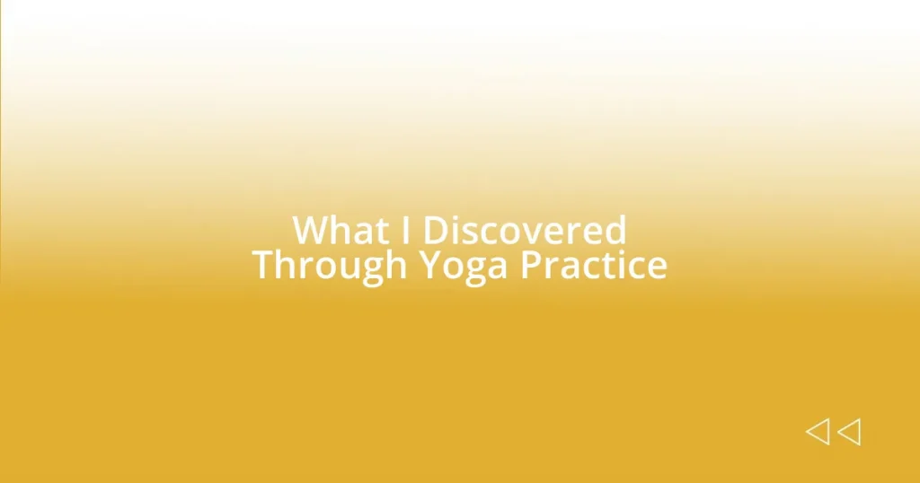 What I Discovered Through Yoga Practice