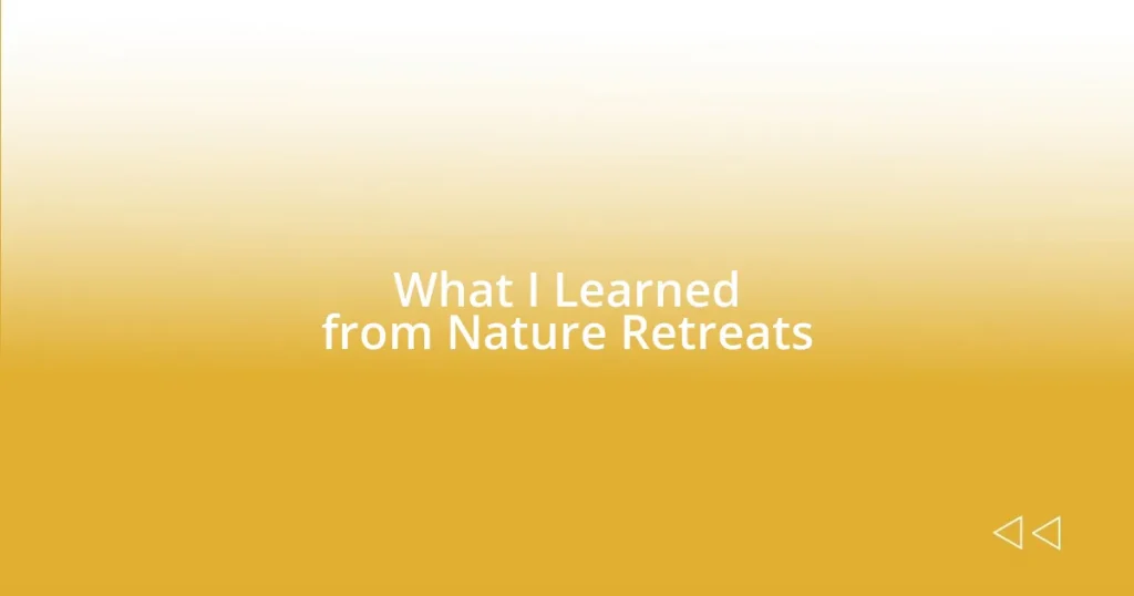 What I Learned from Nature Retreats