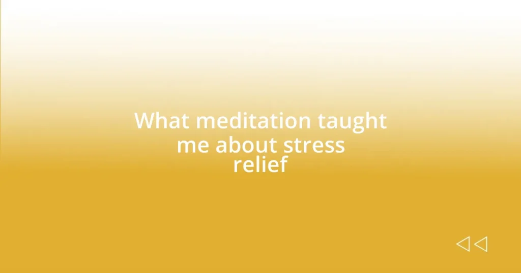 What meditation taught me about stress relief