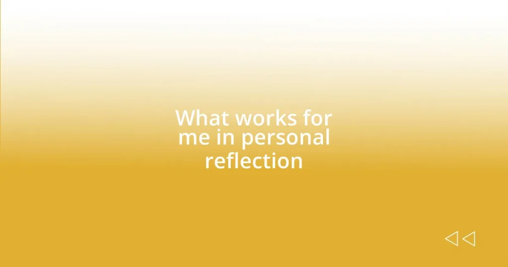 What works for me in personal reflection