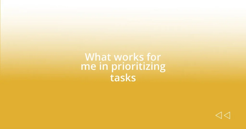 What works for me in prioritizing tasks