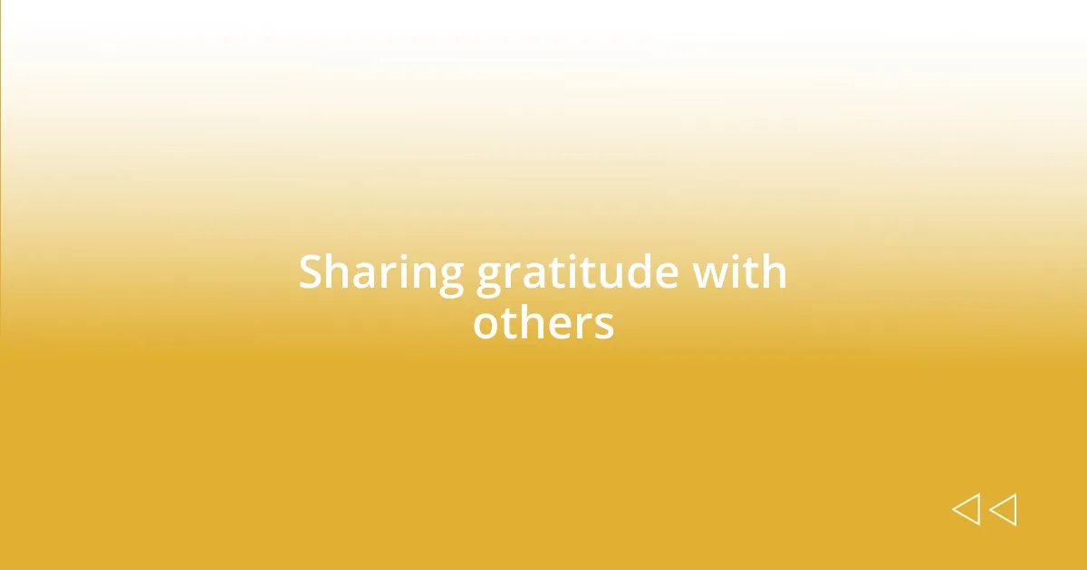 Sharing gratitude with others