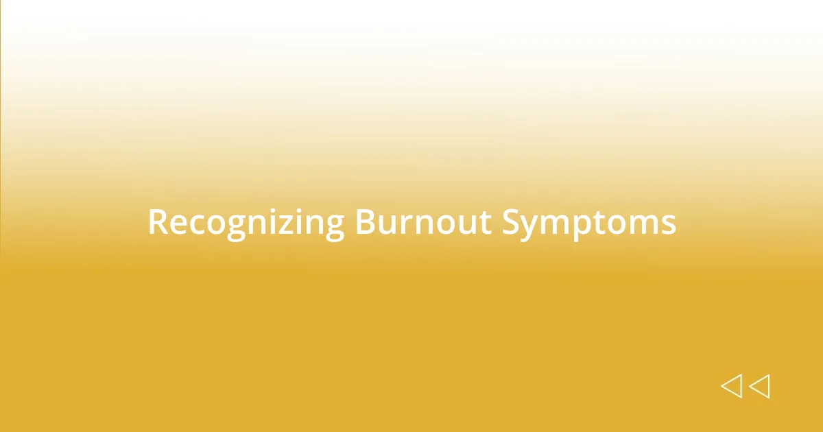 Recognizing Burnout Symptoms