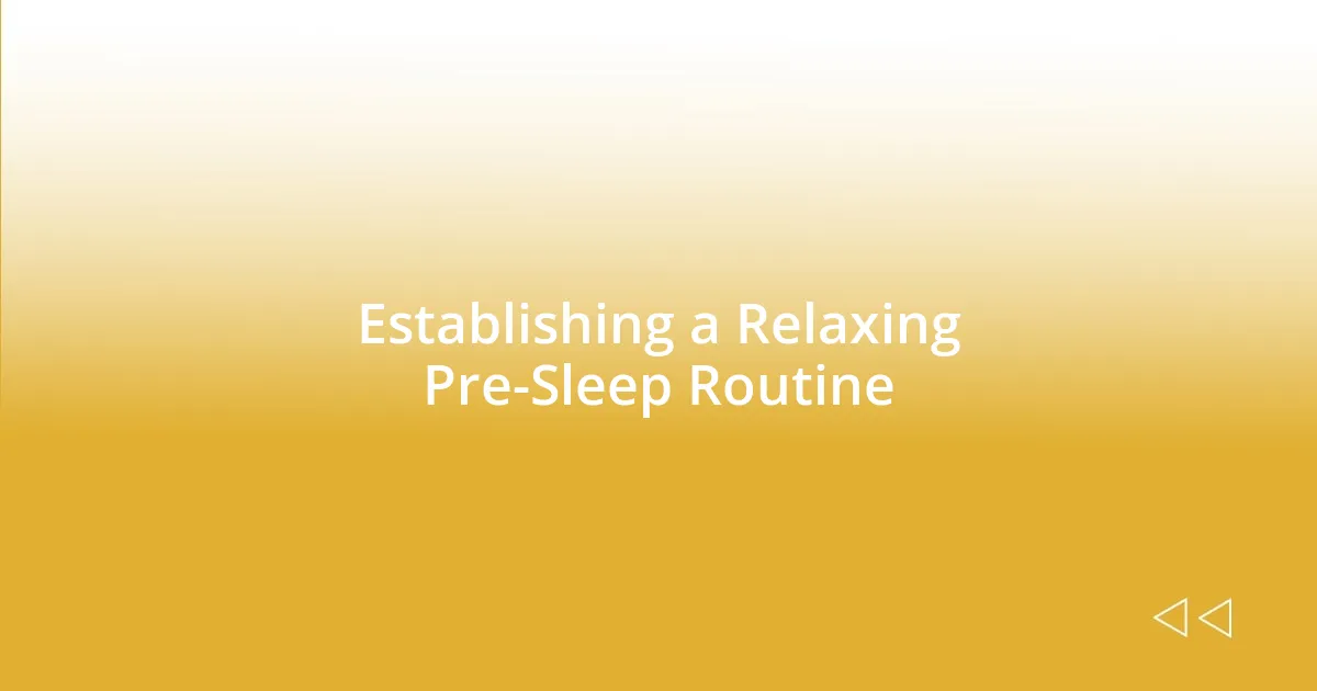 Establishing a Relaxing Pre-Sleep Routine