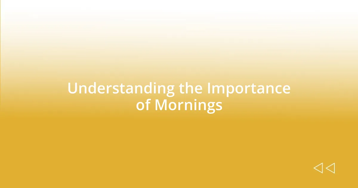 Understanding the Importance of Mornings