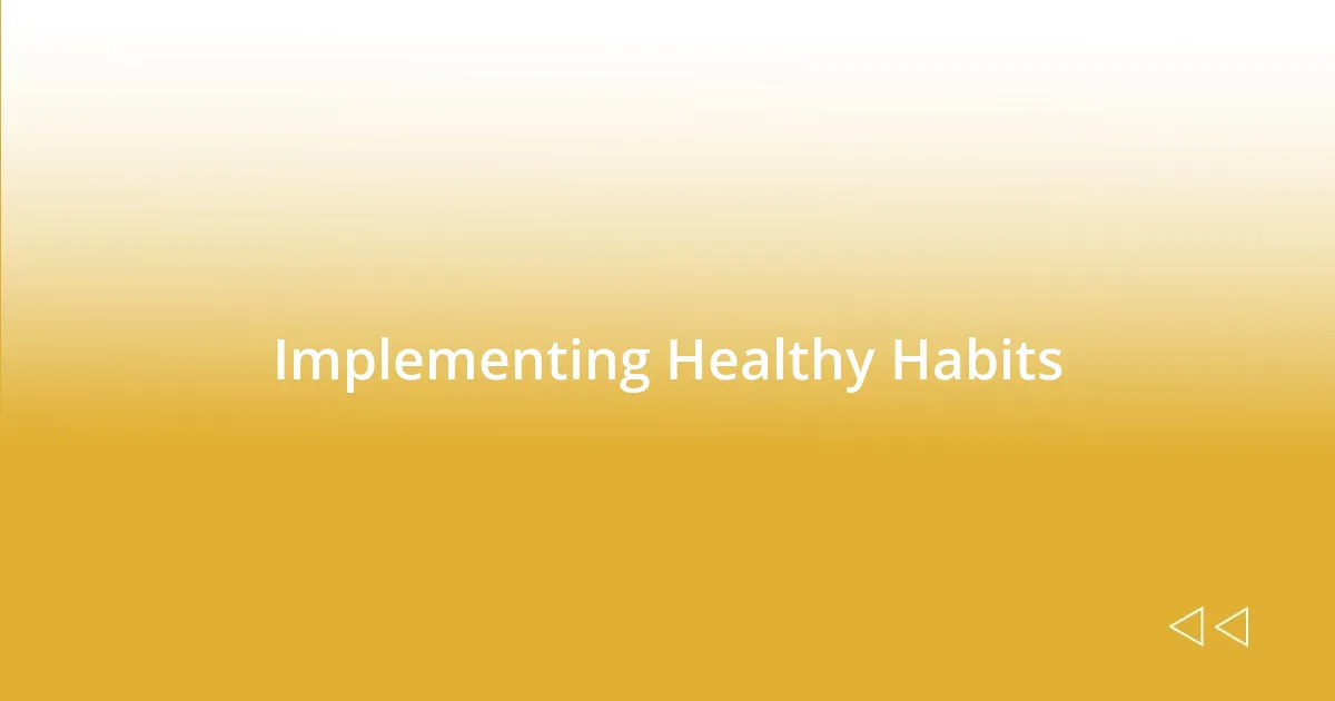 Implementing Healthy Habits