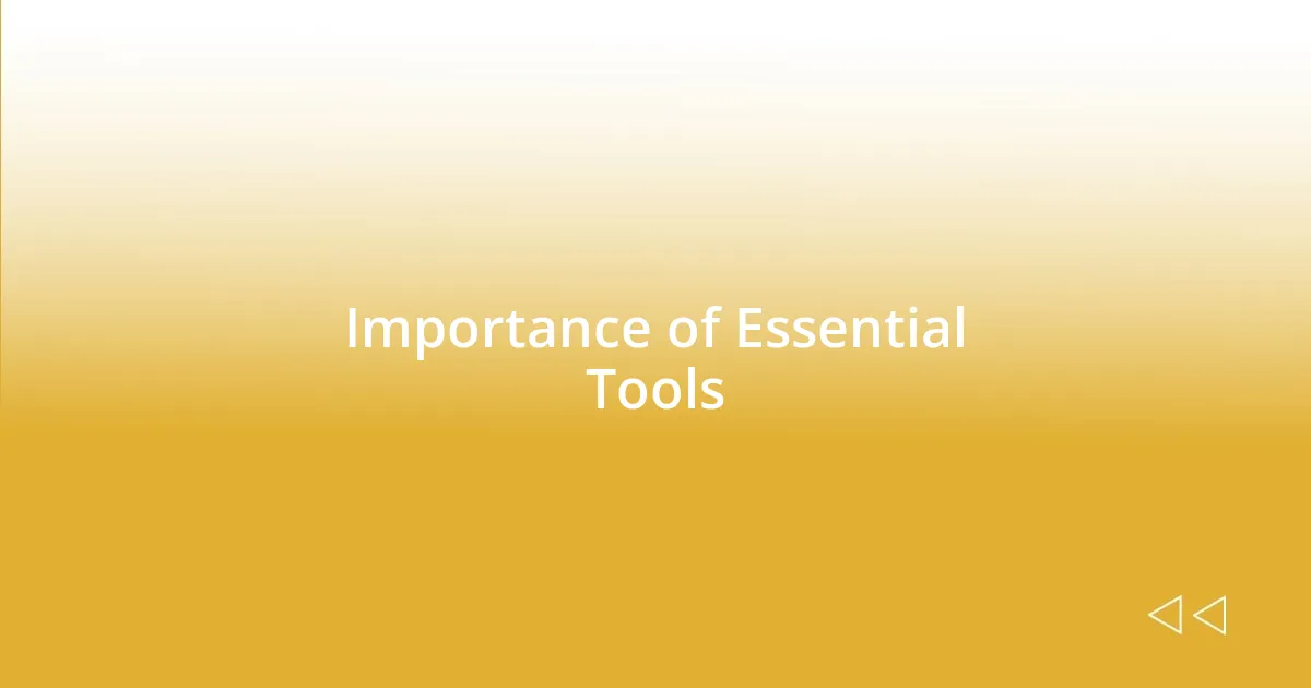 Importance of Essential Tools