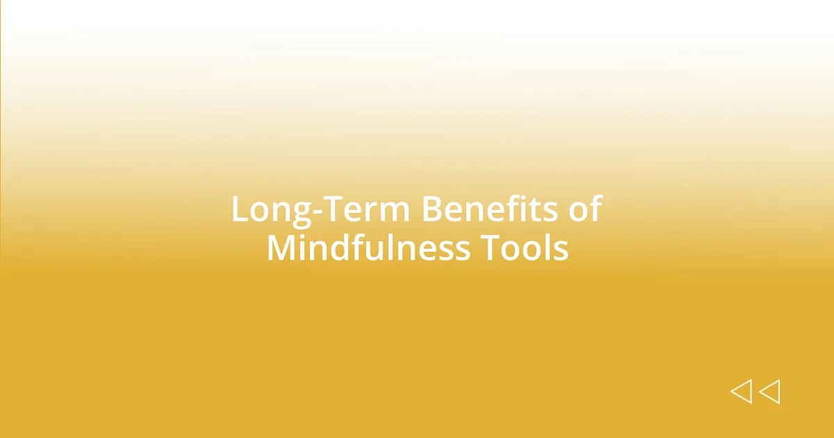 Long-Term Benefits of Mindfulness Tools