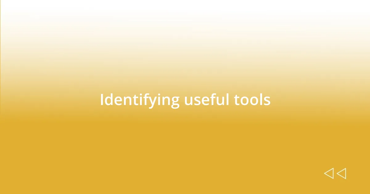 Identifying useful tools