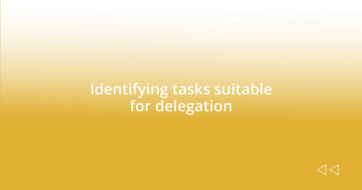 Identifying tasks suitable for delegation