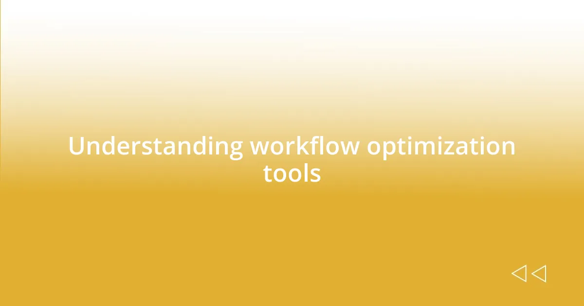 Understanding workflow optimization tools