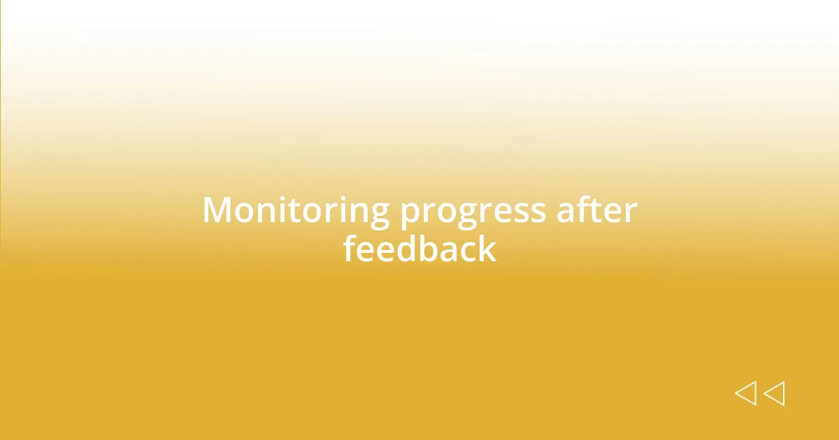 Monitoring progress after feedback