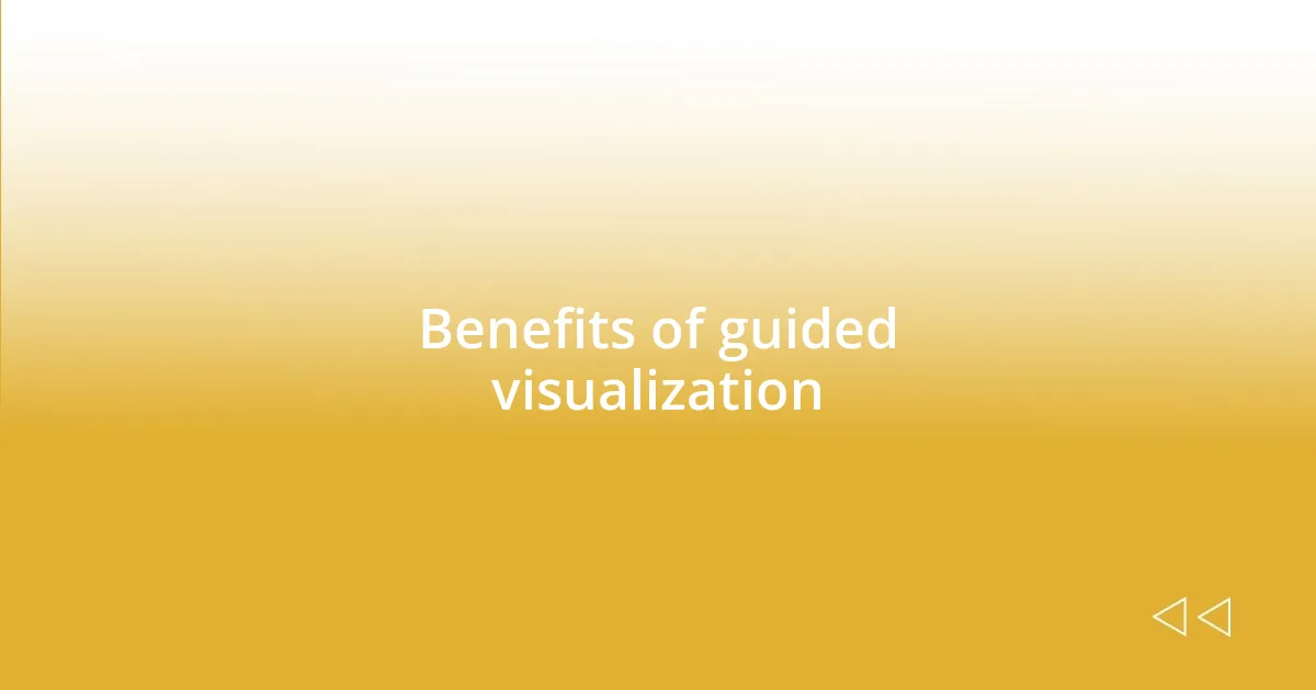 Benefits of guided visualization