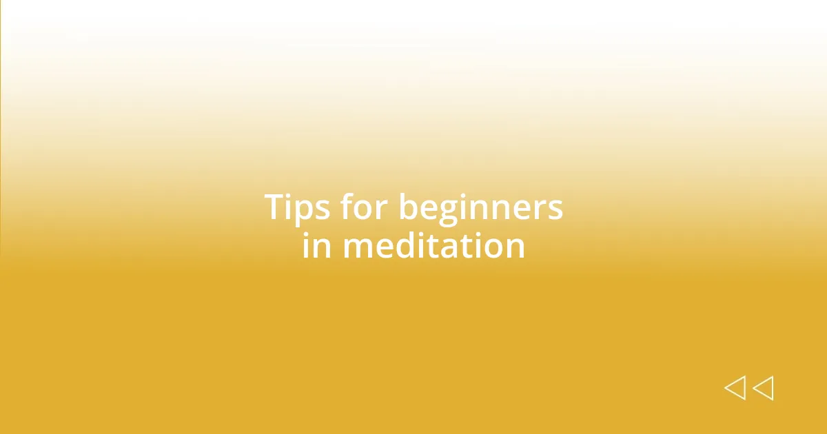 Tips for beginners in meditation