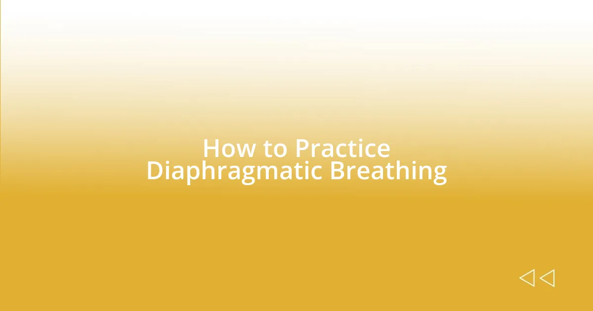 How to Practice Diaphragmatic Breathing