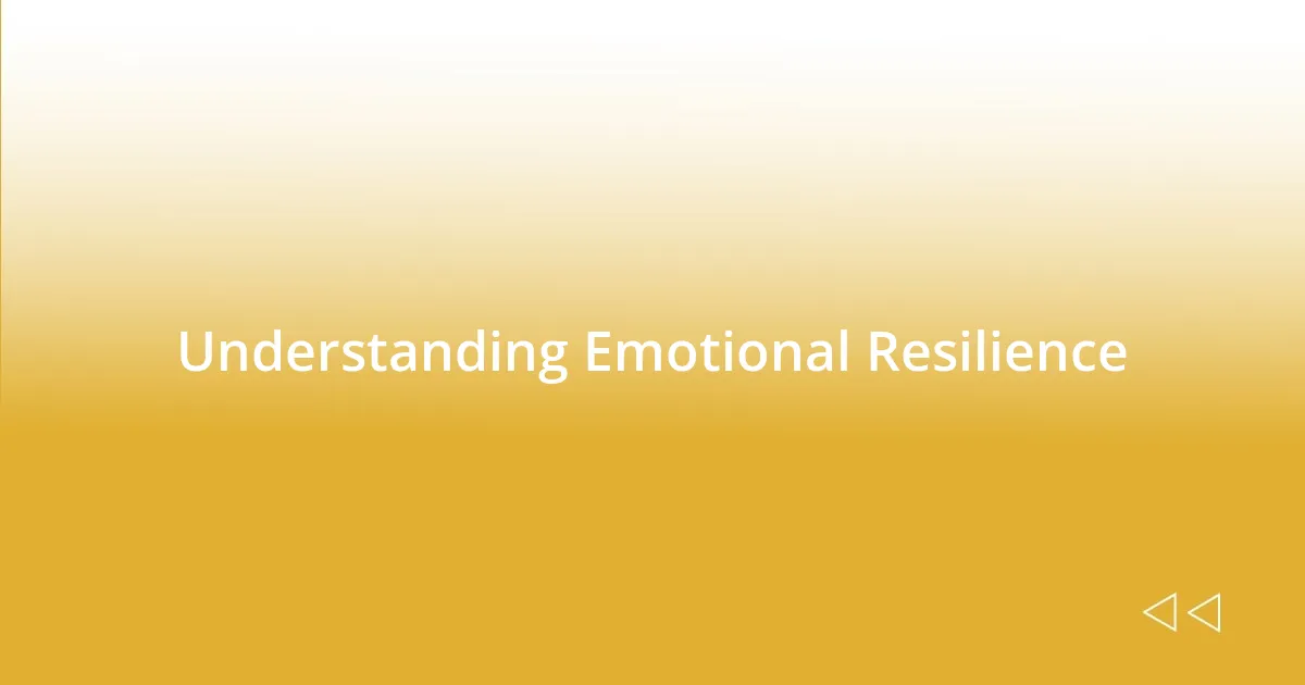 Understanding Emotional Resilience