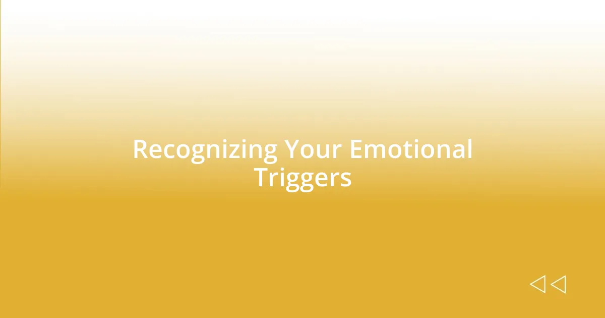 Recognizing Your Emotional Triggers