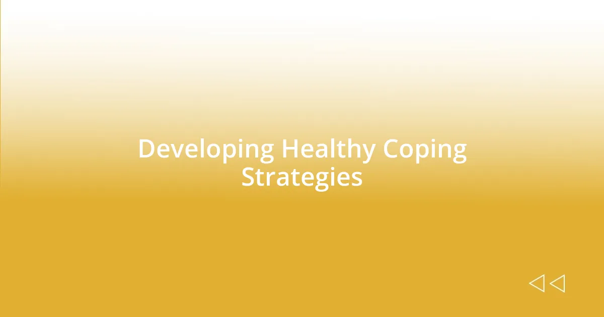 Developing Healthy Coping Strategies