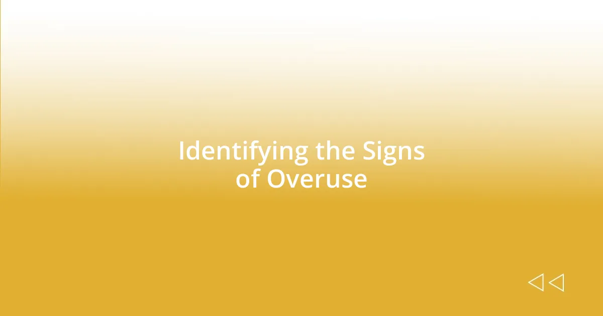 Identifying the Signs of Overuse