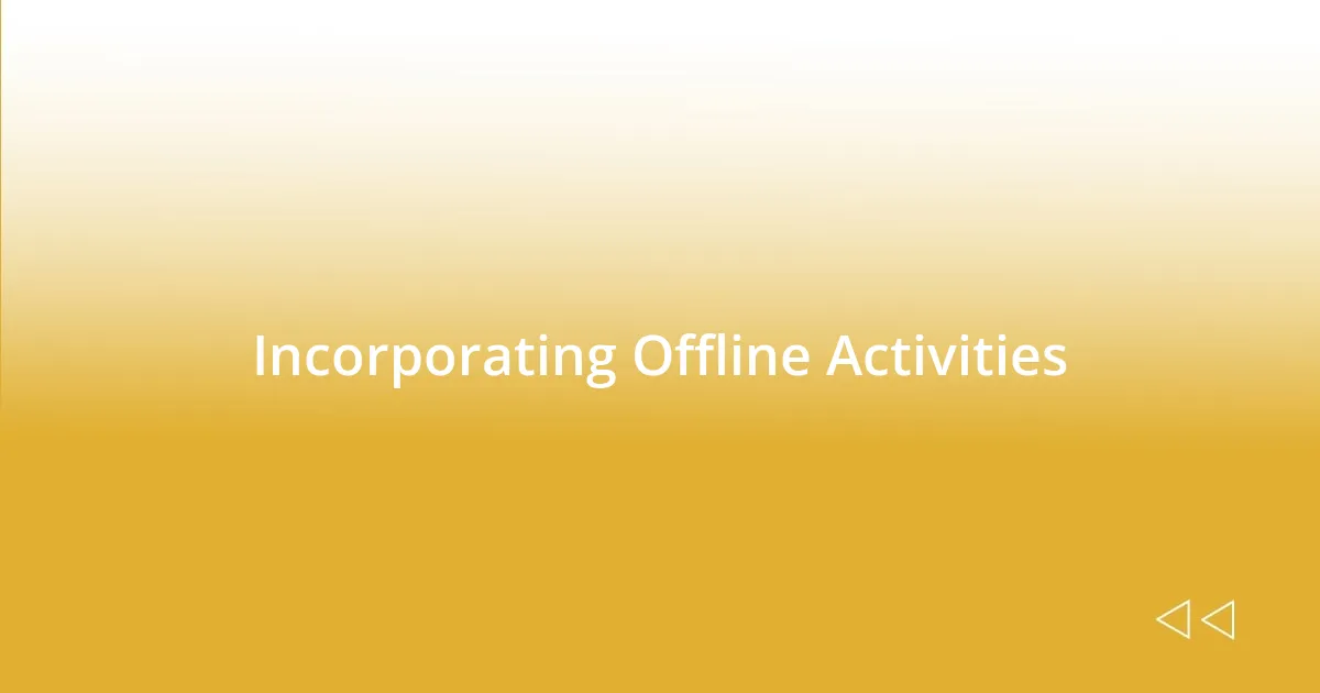 Incorporating Offline Activities