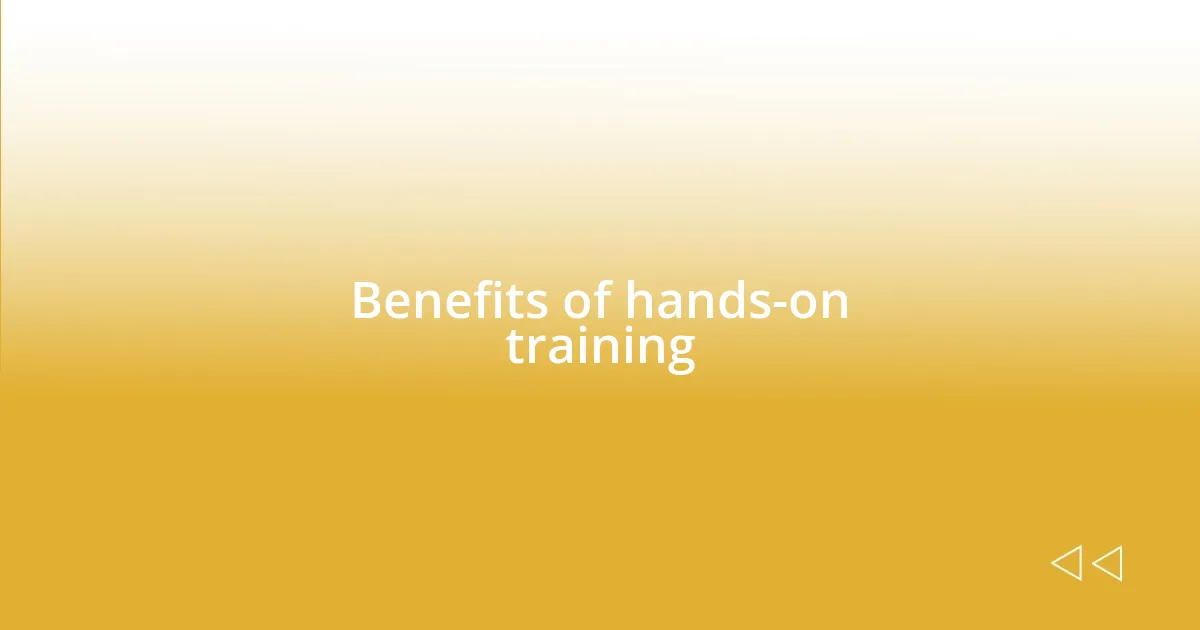 Benefits of hands-on training