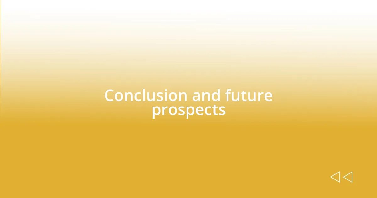 Conclusion and future prospects