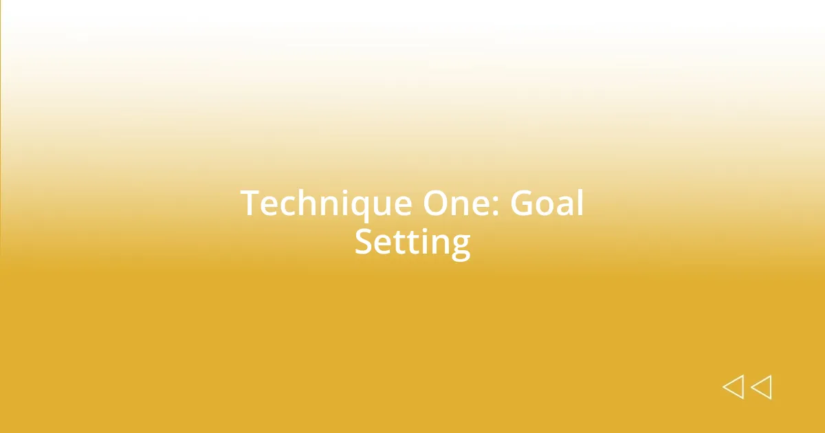 Technique One: Goal Setting