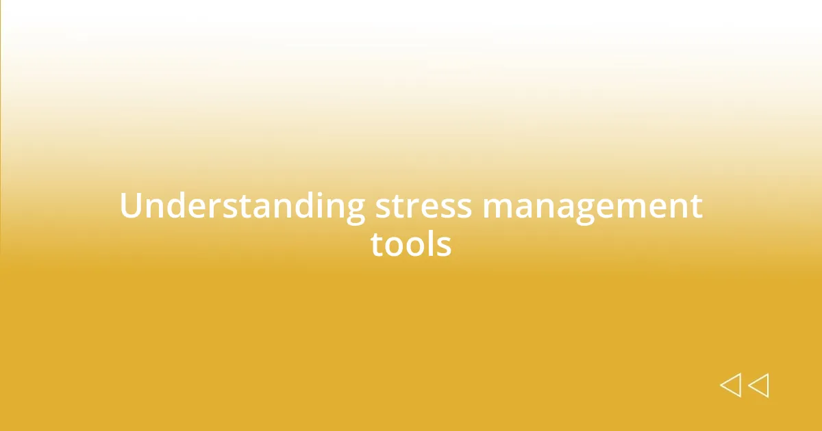 Understanding stress management tools